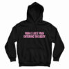 Pain Is Just Pain Entering The Body Hoodie