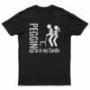 Pegging Is My Cardio T-Shirt