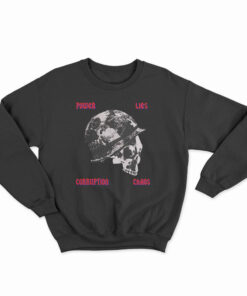Power Lies Corruption Chaos Sweatshirt