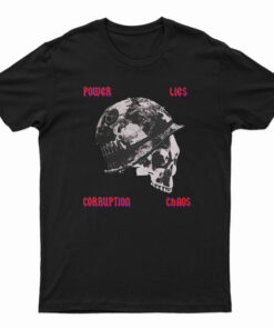 Power Lies Corruption Chaos T-Shirt