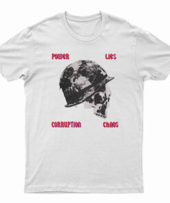 Power Lies Corruption Chaos T-Shirt