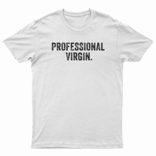 Professional Virgin T-Shirt