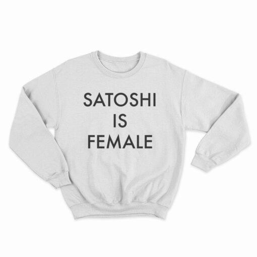 Satoshi Is Female Sweatshirt