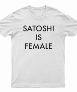 Satoshi Is Female T-Shirt