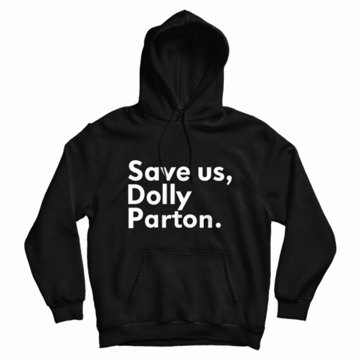 Save Us Dolly Parton Hoodie