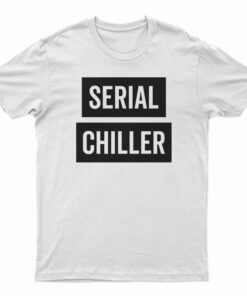 Serial Chiller T-Shirt