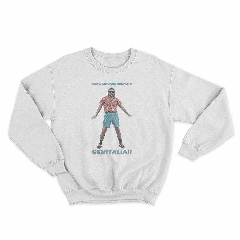 Show Me Your Genitals Sweatshirt