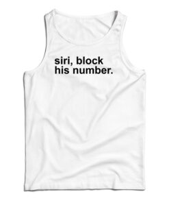 Siri Block His Number Tank Top