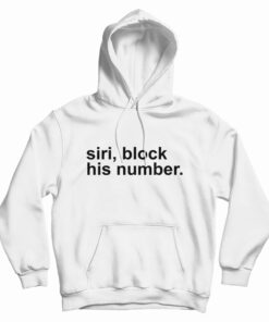 Siri Block His Number Hoodie