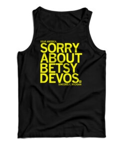 Sorry About Betsy DeVos Tank Top