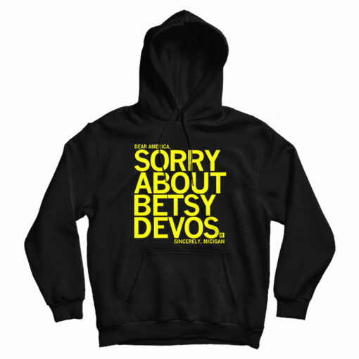 Sorry About Betsy DeVos Hoodie