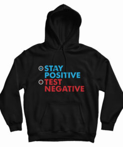 Stay Positive Test Negative Hoodie