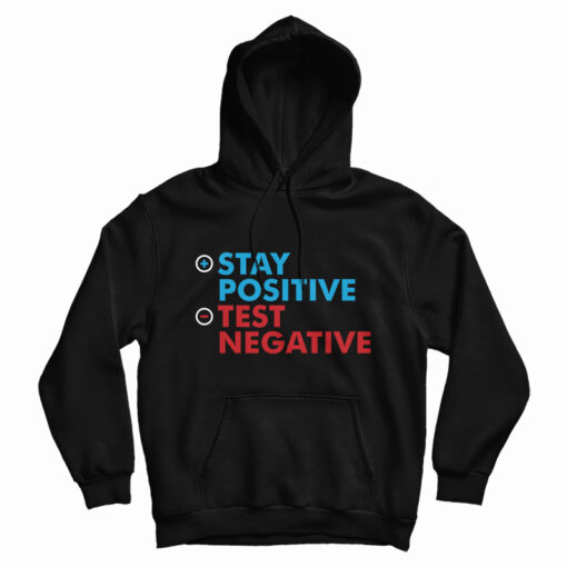 Stay Positive Test Negative Hoodie