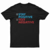 Stay Positive Test Negative T-Shirt