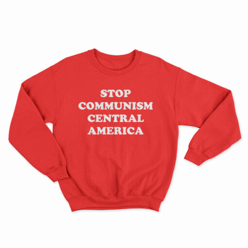 Stop Communism Central America Sweatshirt