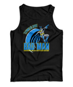 Things Are Bad Man Tank Top