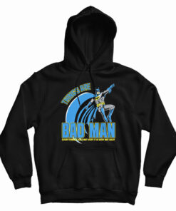 Things Are Bad Man Hoodie