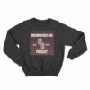 Unconquered Era Podcast Est 2019 Sweatshirt