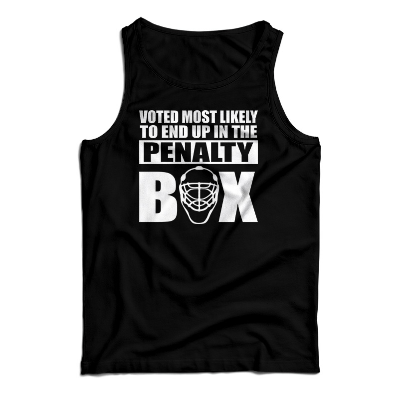 Voted Most Likely To End Up In The Penalty Box Tank Top