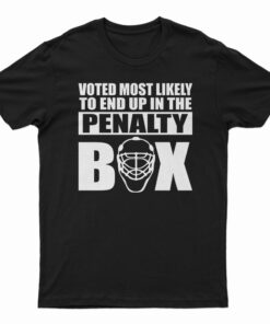 Voted Most Likely To End Up In The Penalty Box T-Shirt