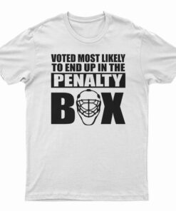 Voted Most Likely To End Up In The Penalty Box T-Shirt