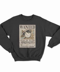 WANTED Dead Or Alive Monkey D. Luffy Sweatshirt