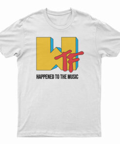 WTF Happened To The Music T-Shirt