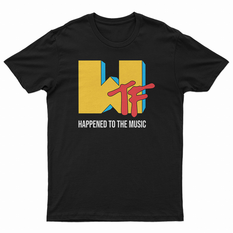 WTF Happened To The Music T-Shirt