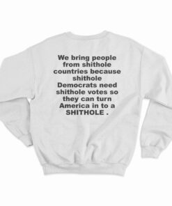 We Bring People From Shithole Countries Sweatshirt