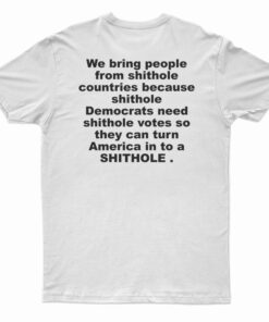 We Bring People From Shithole Countries T-Shirt
