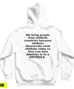 We Bring People From Shithole Countries Hoodie