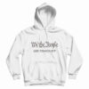 We The People Are Pissed Off Hoodie