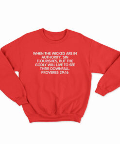 When The Wicked Are In Authority Sweatshirt