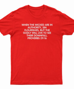 When The Wicked Are In Authority T-Shirt
