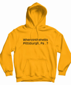 Where In The Hell Is Pittsburgh Hoodie