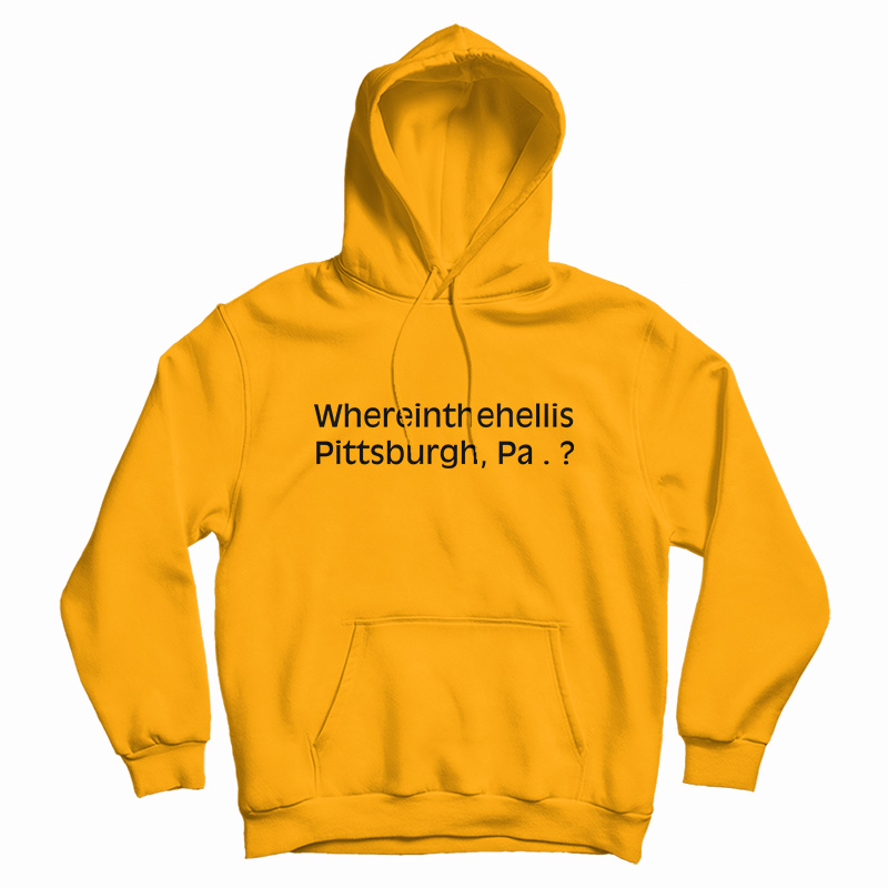 Where In The Hell Is Pittsburgh Hoodie