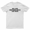 Will Give Mortgage Advice For Tacos T-Shirt