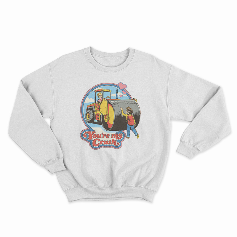 You're My Crush Sweatshirt