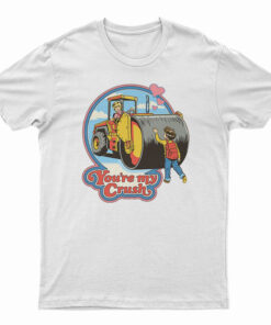 You're My Crush T-Shirt