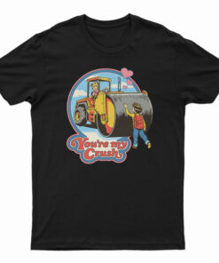 You're My Crush T-Shirt