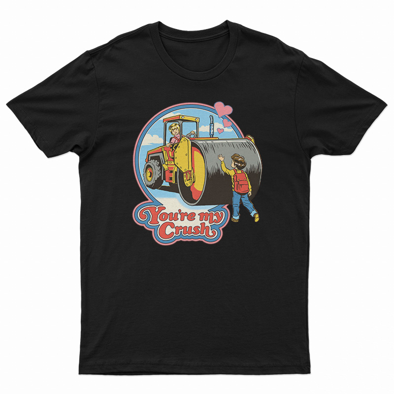 You're My Crush T-Shirt