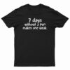 7 Days Without A Pun Makes One Weak T-Shirt