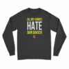 All My Homies Hate Dan Dakich Long Sleeve T-Shirt