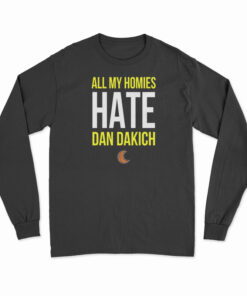 All My Homies Hate Dan Dakich Long Sleeve T-Shirt