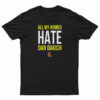 All My Homies Hate Dan Dakich T-Shirt