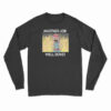 Another Job Well Done Long Sleeve T-Shirt
