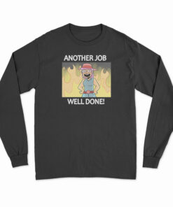 Another Job Well Done Long Sleeve T-Shirt