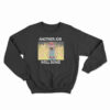 Another Job Well Done Sweatshirt