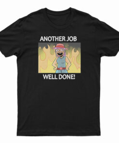 Another Job Well Done T-Shirt