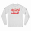 Anything You Can Do I Can Do Bleeding Long Sleeve T-Shirt